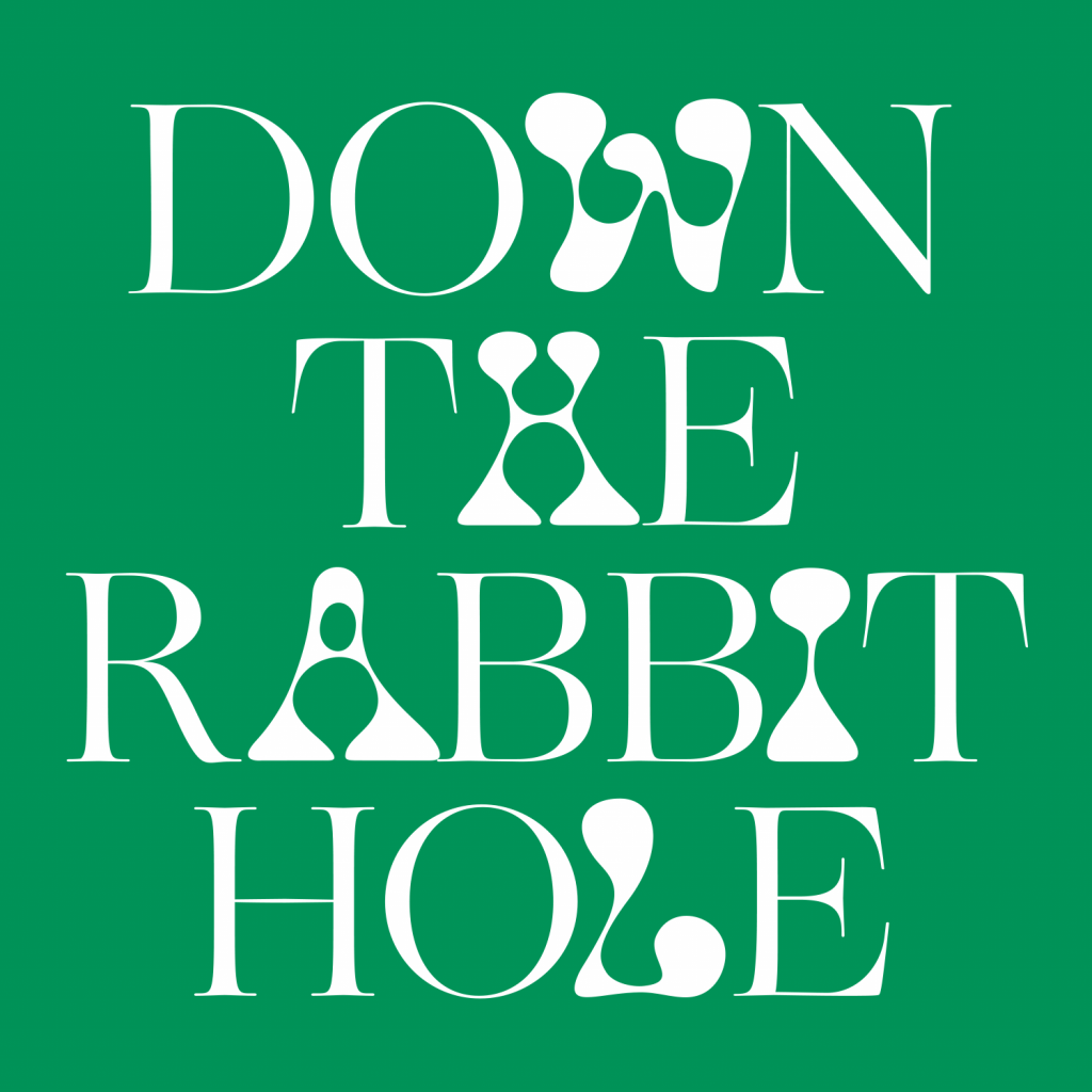 Down The Rabbit Hole