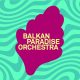 Balkan Paradise Orchestra