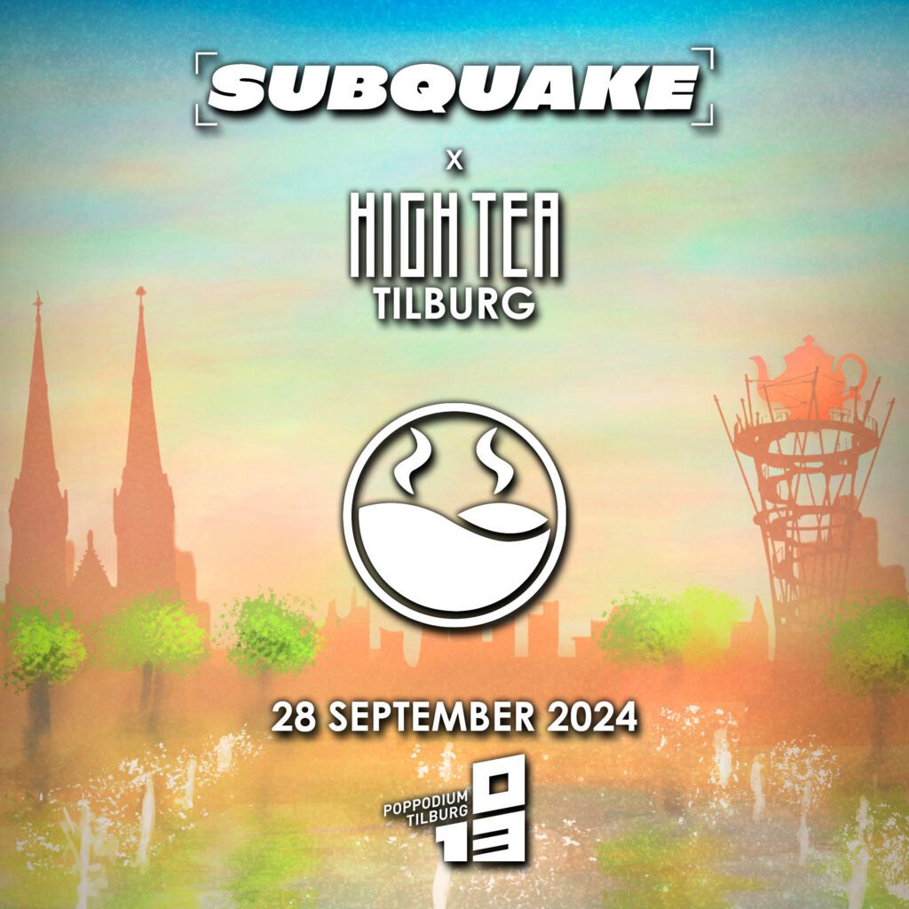 Subquake X HIGH TEA Tilburg (Day Time Rave)
